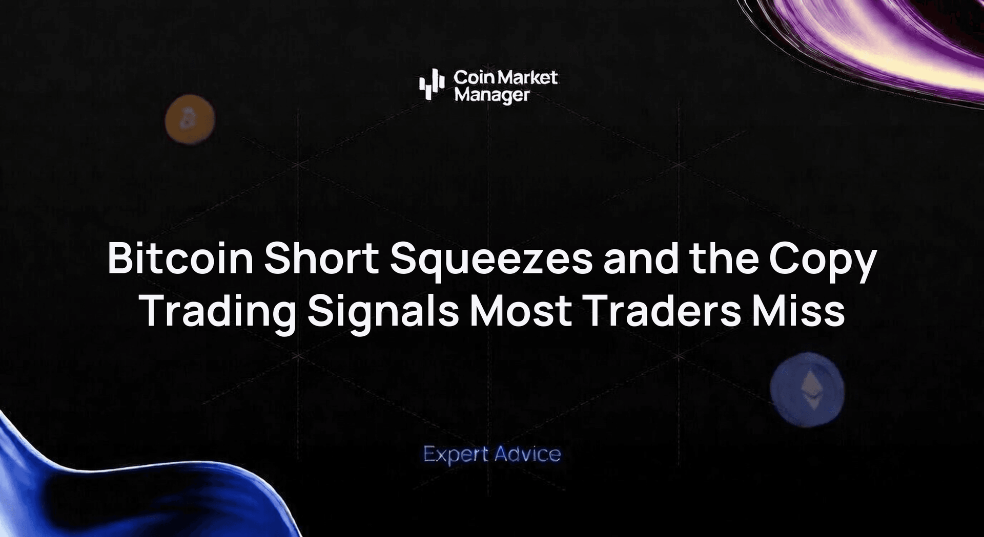 Bitcoin Short Squeezes and the Copy Trading Signals Most Traders Miss