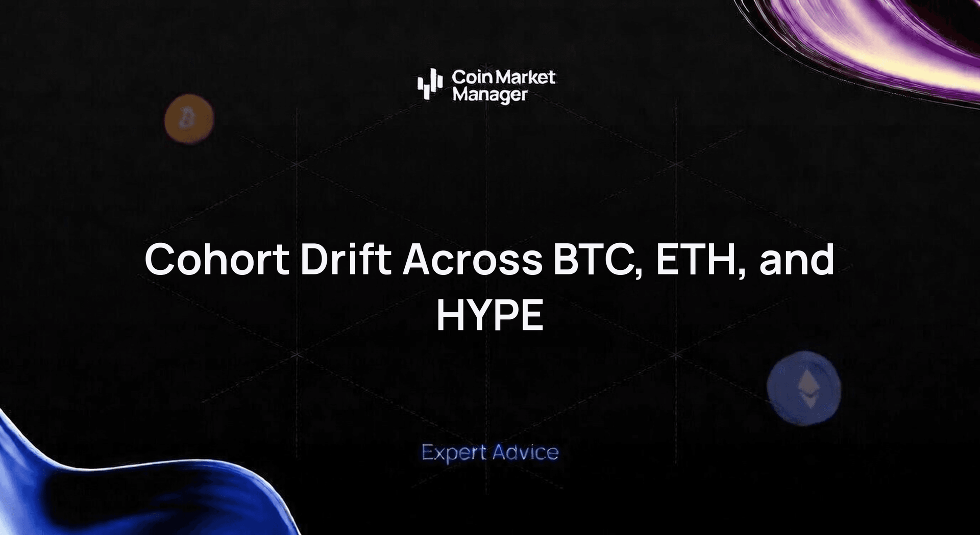 Cohort Drift Across Asset Classes: Reading BTC vs. ETH vs. HYPE Positioning Together