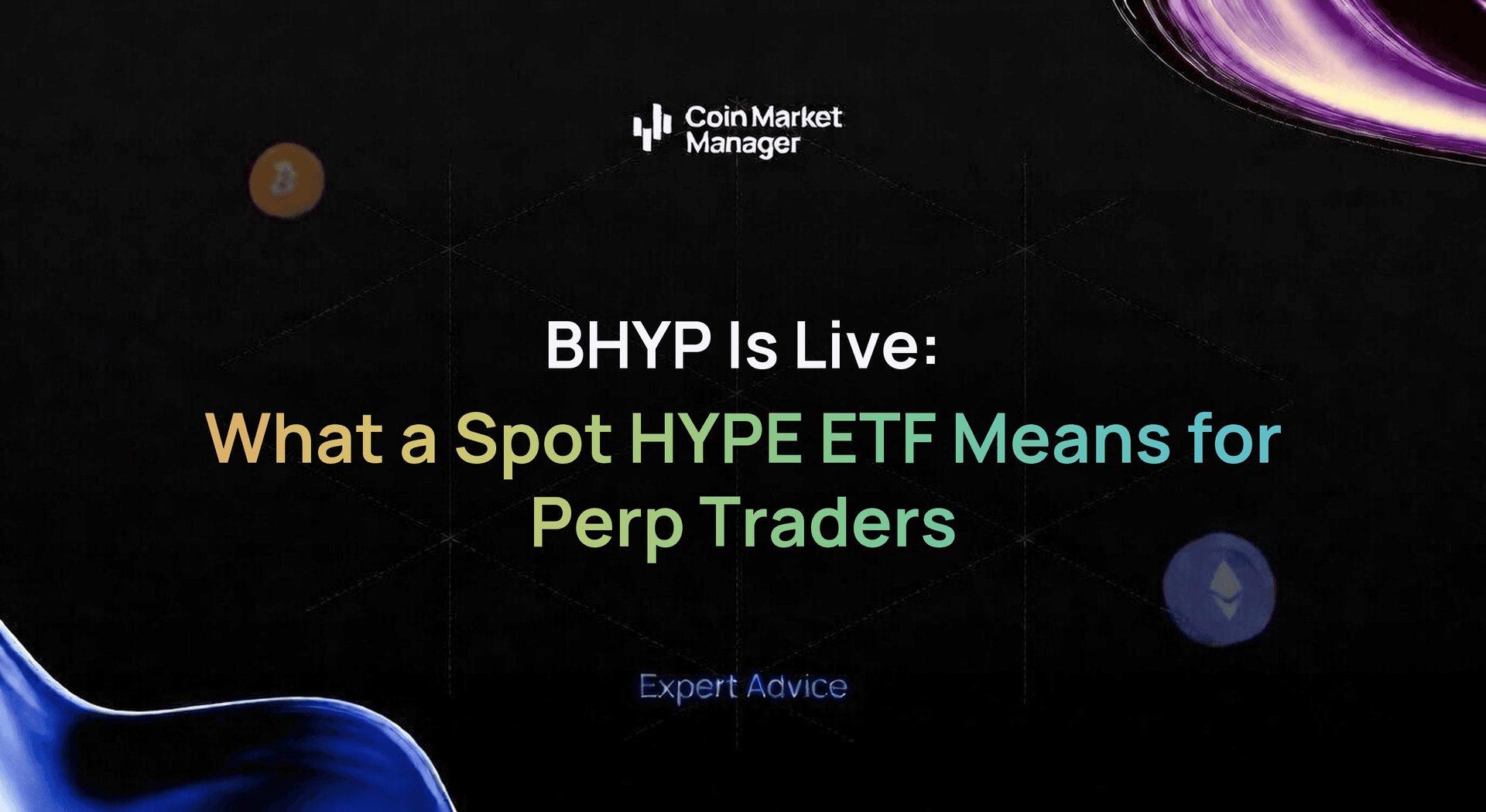 BHYP Is Live: What a Spot HYPE ETF Means for Perp Traders