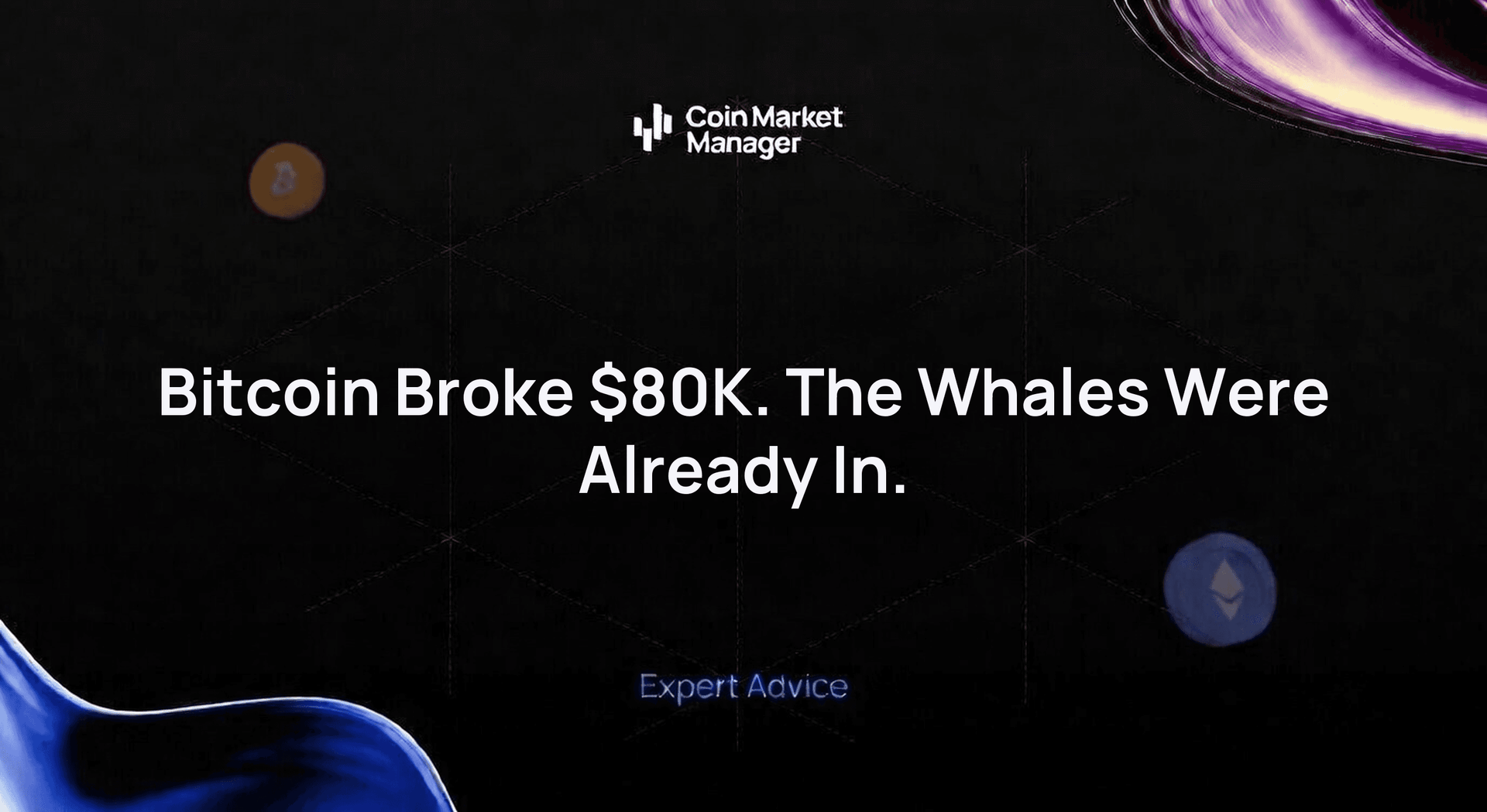 Bitcoin Broke $80K. The Whales Were Already In.