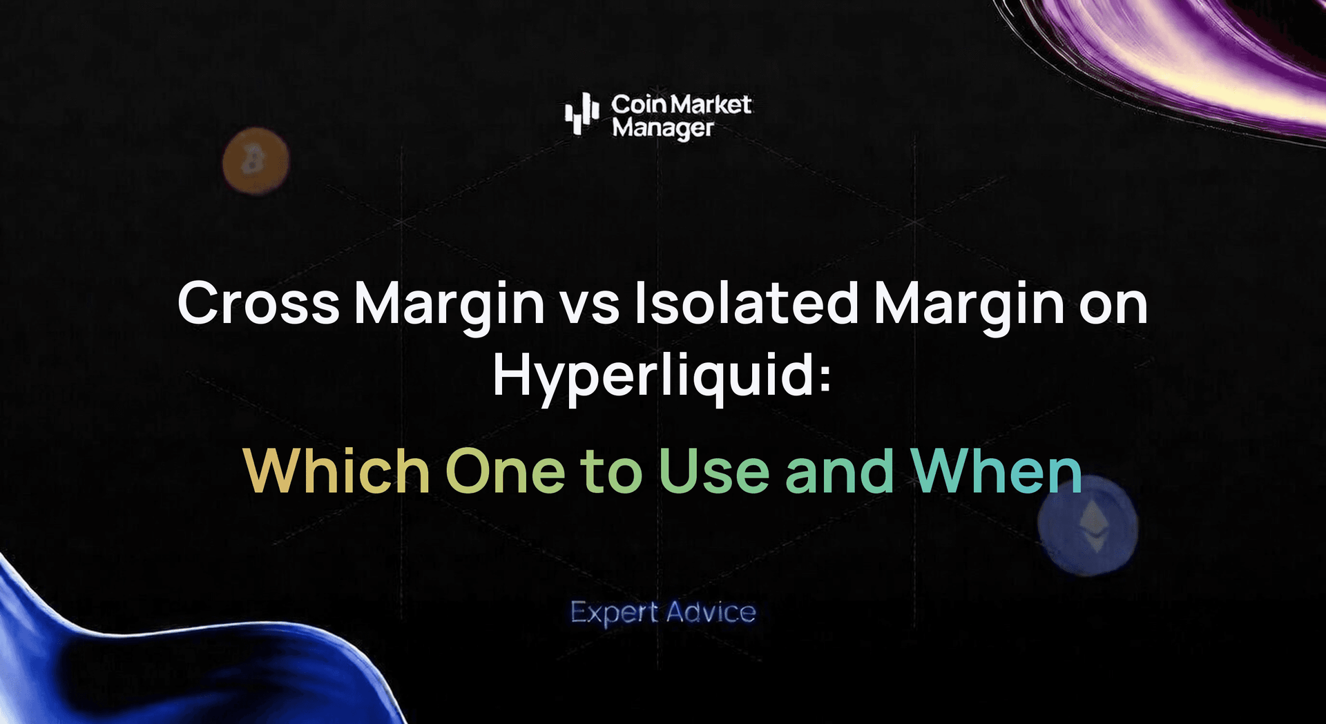 Cross Margin vs Isolated Margin on Hyperliquid: Which One to Use and When