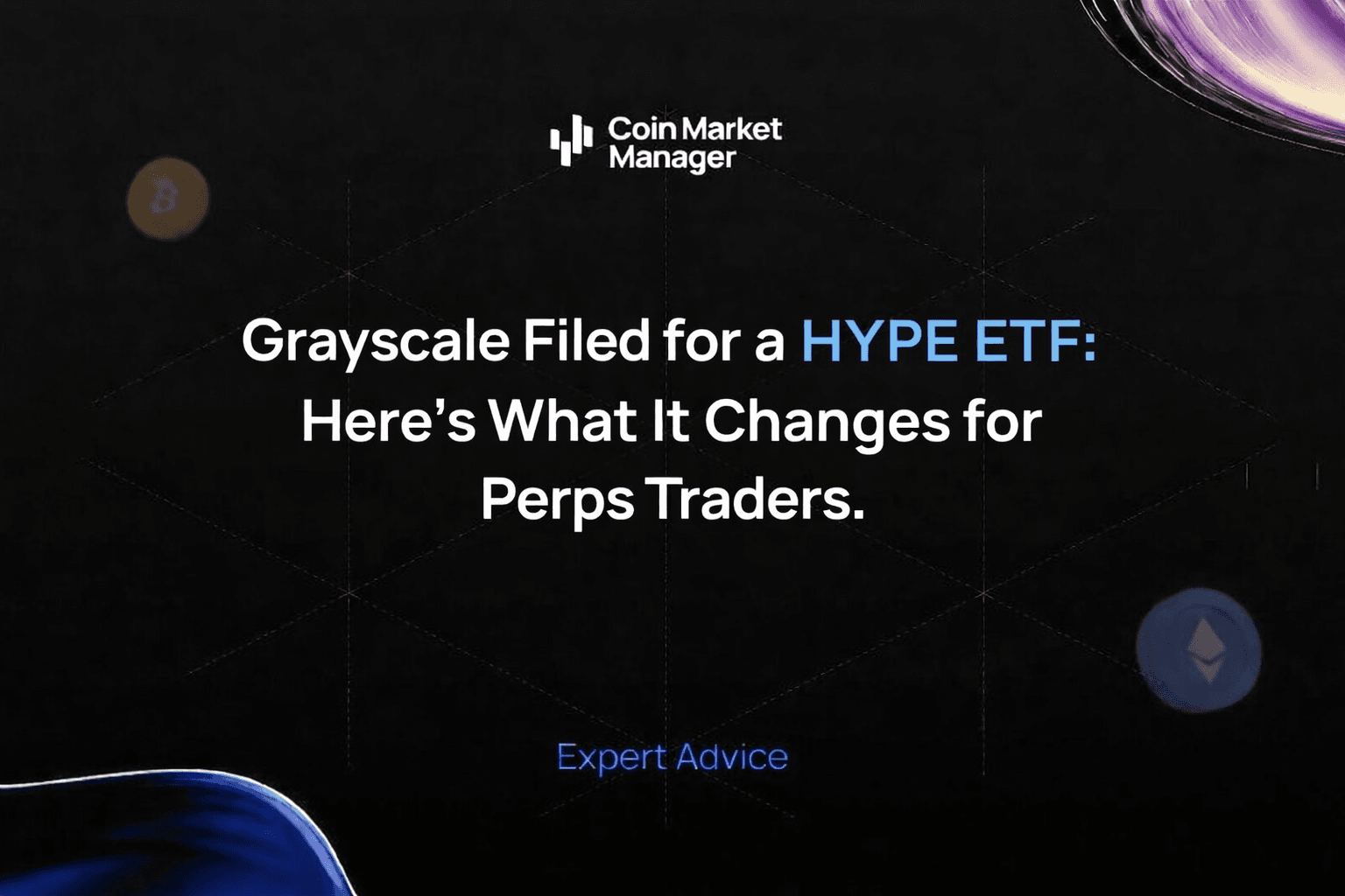 Grayscale Filed for a HYPE ETF. Here's What It Changes for Perps Traders.